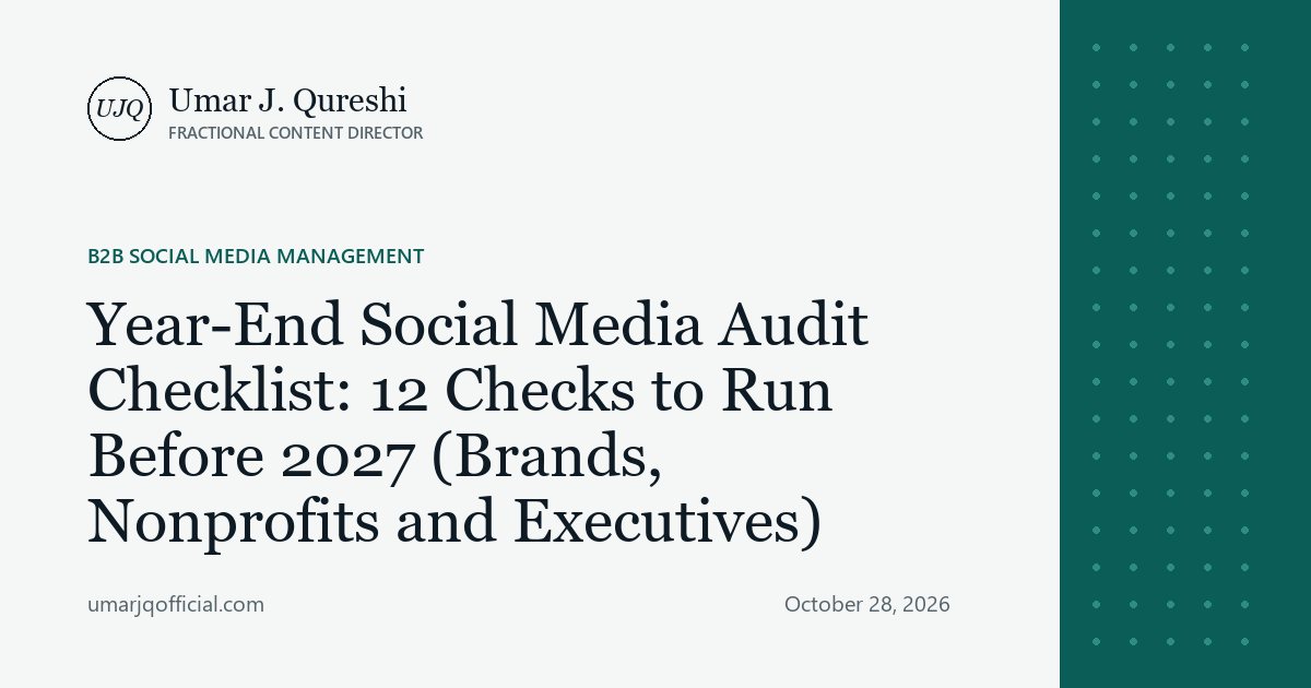 Year-End Social Media Audit Checklist: 12 Checks to Run Before 2027 (Brands, Nonprofits and Executives)